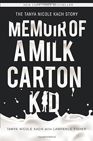 Bild des Verkufers fr Memoir of a Milk Carton Kid: THE TANYA NICOLE KACH STORY zum Verkauf von WeBuyBooks