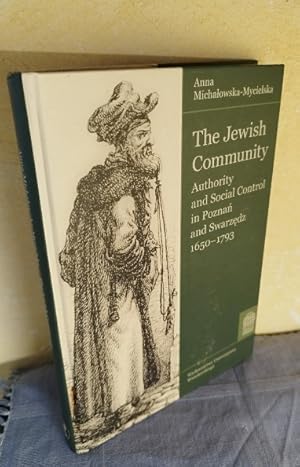 The Jewish Community : Authority and Social Control in Poznan and Swarzedz 1650-1793