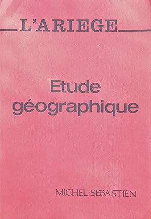 L'Ariège. Étude géographique