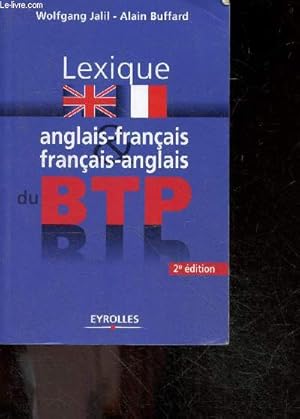 Image du vendeur pour Lexique anglais-franais / franais-anglais du BTP - 2e edition - tout le vocabulaire bilingue du batiment et des travaux publics mis en vente par Le-Livre