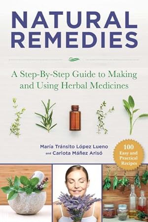 Imagen del vendedor de Natural Remedies : A Step-by-Step Guide to Making and Using Herbal Medicines a la venta por GreatBookPrices