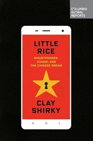 Seller image for Little Rice : Smartphones, Xiaomi, and the Chinese Dream for sale by GreatBookPrices