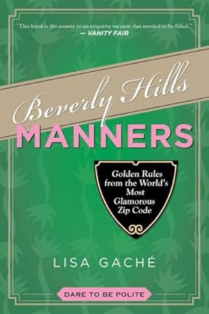 Imagen del vendedor de Beverly Hills Manners : Golden Rules from the World's Most Glamorous Zip Code a la venta por GreatBookPrices