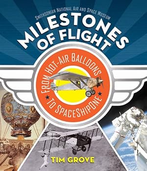 Seller image for Milestones of Flight : From Hot-Air Balloons to SpaceShipOne for sale by GreatBookPrices