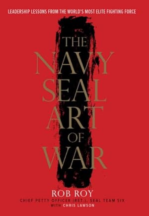 Imagen del vendedor de Navy SEAL Art of War : Leadership Lessons from the World's Most Elite Fighting Force a la venta por GreatBookPrices