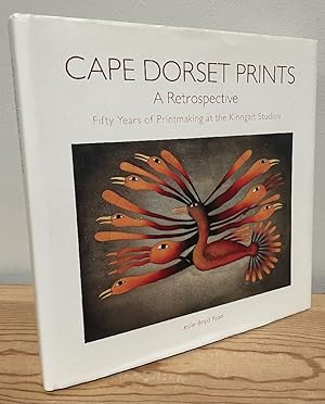 Bild des Verkufers fr Cape Dorset Prints: A Retrospective: Fifty Years of Printmaking at the Kinngait Studios zum Verkauf von Chaparral Books