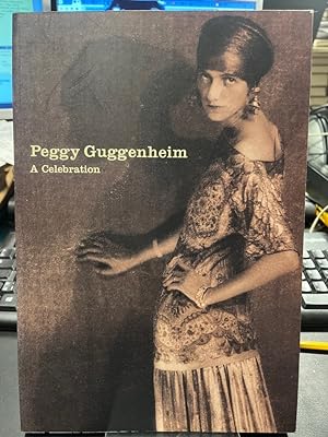 Peggy Guggenheim. A Celebration. With an essay by Thomas M. Messer. [Published on the occasion of...
