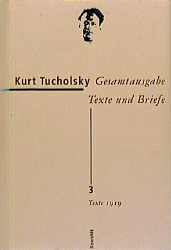 Texte 1919 / Kurt Tucholsky, hrsg. von Stefan Ahrens .; GesamtausgabeTeil: Bd. 3