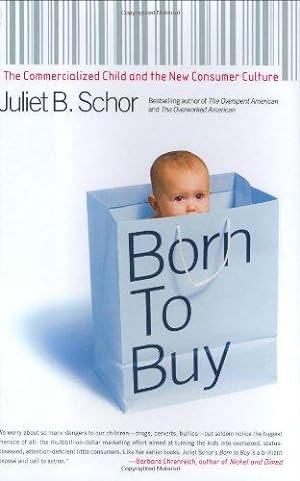 Bild des Verkufers fr Born to Buy: The Commercialised Child and the New Consumer Culture zum Verkauf von WeBuyBooks