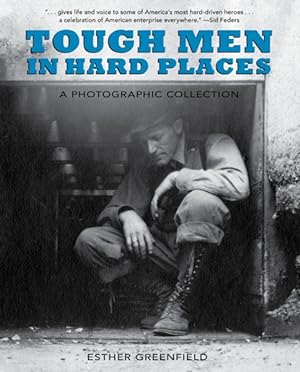 Bild des Verkufers fr Tough Men in Hard Places : A Photographic Collection zum Verkauf von GreatBookPrices