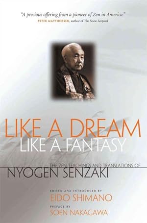Imagen del vendedor de Like a Dream, Like a Fantasy : The Zen Teachings And Translations of Nyogen Senzaki a la venta por GreatBookPrices