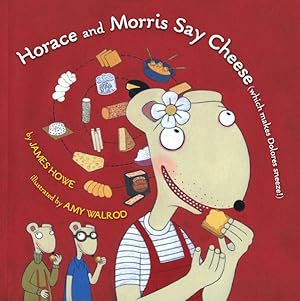 Seller image for Horace and Morris Say Cheese Which Makes Dolores Sneeze! for sale by GreatBookPrices