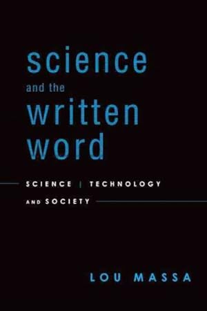 Seller image for Science and the Written Word : Science, Technology, and Society for sale by GreatBookPrices