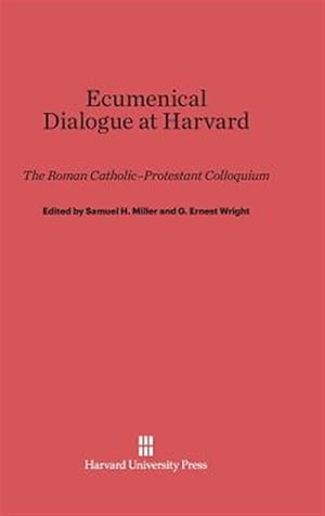 Bild des Verkufers fr Ecumenical Dialogue at Harvard: The Roman Catholic-Protestant Colloquium zum Verkauf von GreatBookPrices