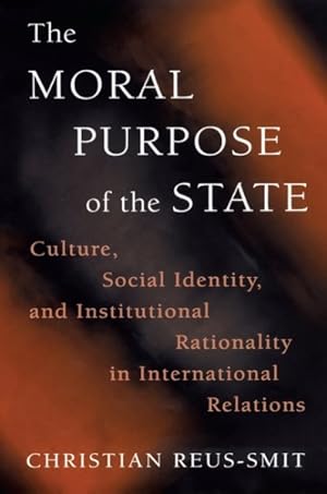 Immagine del venditore per Moral Purpose of the State : Culture, Social Identity, and Institutional Rationality in International Relations venduto da GreatBookPrices