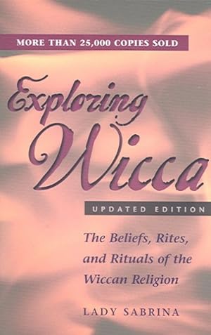Imagen del vendedor de Exploring Wicca : The Beliefs, Rites, And Rituals of the Wiccan Religion a la venta por GreatBookPrices