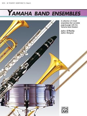 Seller image for Yamaha Band Ensembles : B Flat Trumpet / Baritone T. C. / Book 3 for sale by GreatBookPrices