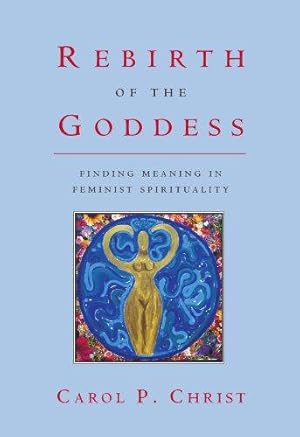 Immagine del venditore per Rebirth of the Goddess: Finding Meaning in Feminist Spirituality venduto da WeBuyBooks