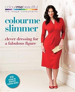 Bild des Verkufers fr Colour Me Slimmer: Clever dressing for a fabulous figure (Colour Me Beautiful) zum Verkauf von WeBuyBooks