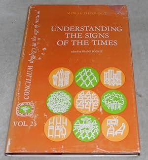 Seller image for Understanding The Signs Of The Times (Moral Theology ) Concilium: Theology In The Age of Renewal , Volume 25 for sale by Pheonix Books and Collectibles