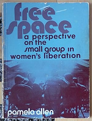 Seller image for Free Space: A Perspective on the Small Group in Women's Liberation for sale by Raritan River Books