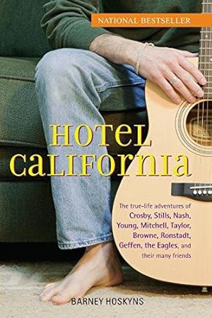Immagine del venditore per Hotel California: The True"Life Adventures of Crosby, Stills, Nash, Young, Mitchell, Taylor, Browne, Ronstadt, Geffen, the Eagles, and Their Many Friends venduto da WeBuyBooks