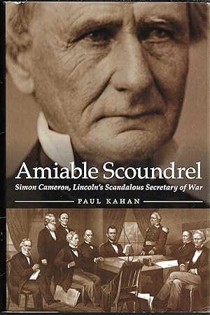 Amiable Scoundrel: Simon Cameron, Lincoln's Scandalous Secretary of War (Inscribed by Author)