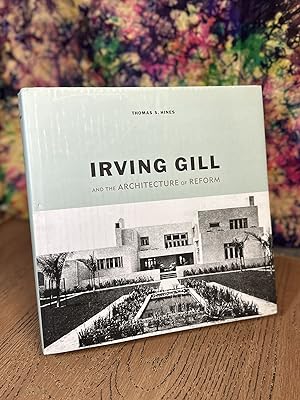 Irving Gill and the Architecture of Reform: A Study in Modernist Architectural Culture