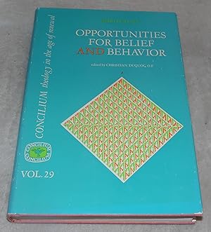 Seller image for Opportunities For Belief And Behavior (Spirituality ) Concilium: Theology In The Age of Renewal , Volume 29 for sale by Pheonix Books and Collectibles