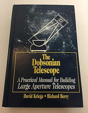 Seller image for The Dobsonian Telescope: A Practical Manual for Building Large Aperture Telescopes for sale by TRU Hospice Thrift Shop
