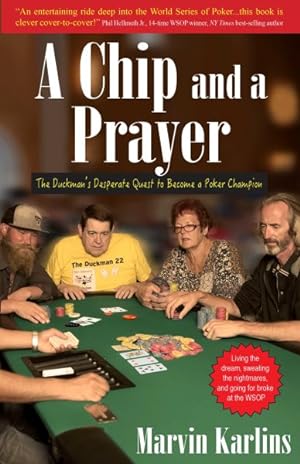 Bild des Verkufers fr Chip and a Prayer : The Duckman's Desperate Quest to Become a Poker Champion zum Verkauf von GreatBookPrices