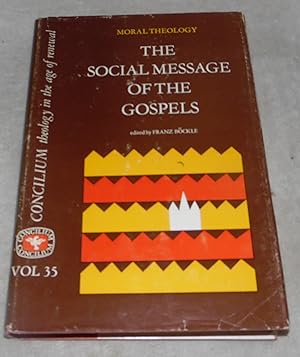 Seller image for The Social Message of The Gospels (Moral Theology ) Concilium: Theology In The Age of Renewal , Volume 35 for sale by Pheonix Books and Collectibles