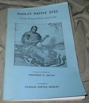 Bild des Verkufers fr Navajo Native Dyes - Their Preparation and Use zum Verkauf von Confetti Antiques & Books