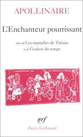 Seller image for L'Enchanteur pourrissant suivi de "Les Mamelles de Tirsias" et de "Couleur du temps" for sale by Dmons et Merveilles