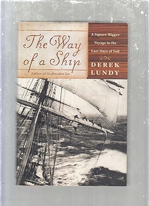 Bild des Verkufers fr The Way of a Ship A Square-Rigger Voyage in the Last Days of Sail zum Verkauf von Old Book Shop of Bordentown (ABAA, ILAB)