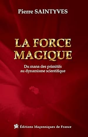 Image du vendeur pour La force magique - Du Mana des Primitifs au dynamisme scientifique mis en vente par Dmons et Merveilles