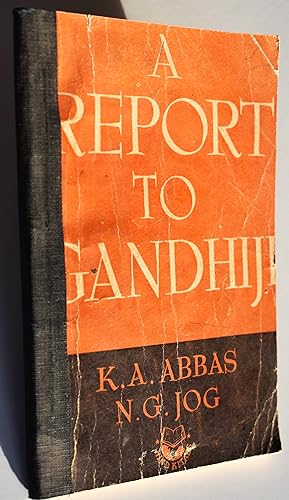 A REPORT TO GANDHIJI A Survey of Indian and World Events During the 21 Months of Gandhiji's Incar...