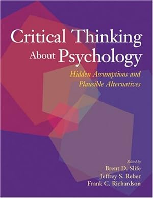 Seller image for Critical Thinking About Psychology: Hidden Assumptions and Plausible Alternatives for sale by WeBuyBooks
