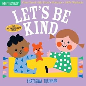 Seller image for Indestructibles: Let's Be Kind: Chew Proof - Rip Proof - Nontoxic - 100% Washable (Book for Babies, Newborn Books, Safe to Chew) for sale by WeBuyBooks