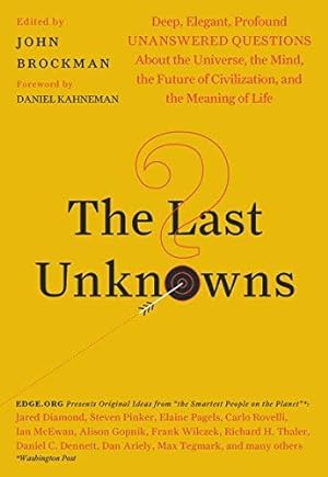 Imagen del vendedor de The Last Unknowns: Deep, Elegant, Profound Unanswered Questions About the Universe, the Mind, the Future of Civilization, and the Meaning of Life a la venta por WeBuyBooks