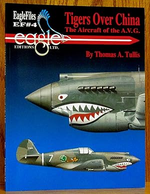 Bild des Verkufers fr Tigers Over China: The Aircraft of the A.V.G., EagleFiles EF #4 zum Verkauf von Schroeder's Book Haven