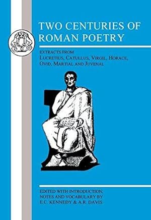 Seller image for Two Centuries of Roman Poetry: Lucretius, Catullus, Virgil, Horace, Ovid, Martial and Juvenal (Latin Texts) for sale by WeBuyBooks