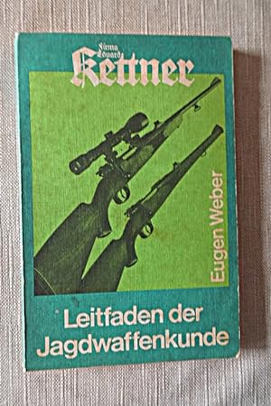Image du vendeur pour Leitfaden der Jagdwaffenkunde Firma Kettner (- Gewehre Jagd Jagen Waffen mis en vente par Versandantiquariat Harald Quicker