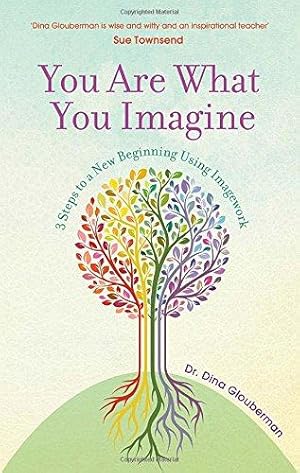 Seller image for You Are What You Imagine: 3 Steps to a New Beginning Using Imagework for sale by WeBuyBooks
