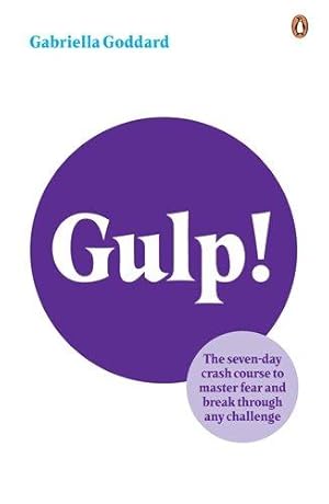 Seller image for Gulp!: The Seven-day Crash Course to Master Fear and Break Through Any Challenge for sale by WeBuyBooks 2