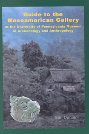Seller image for Guide to the Mesoamerican Gallery at the University of Pennsylvania Museum of Archaeology and Anthropology for sale by GreatBookPrices