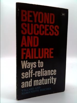 Immagine del venditore per Beyond Success and Failure: Ways to Self-Reliance and Maturity venduto da ThriftBooksVintage