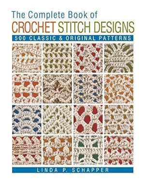 Seller image for Complete Book of Crochet Stitch Designs: 500 Classic & Original Patterns: Volume 1 (Complete Crochet Designs) for sale by WeBuyBooks