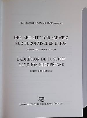 Seller image for Der Beitritt der Schweiz zur Europischen Union: Brennpunkte und Auswirkungen. L adhesion de la suisse  L union Europnne. for sale by books4less (Versandantiquariat Petra Gros GmbH & Co. KG)