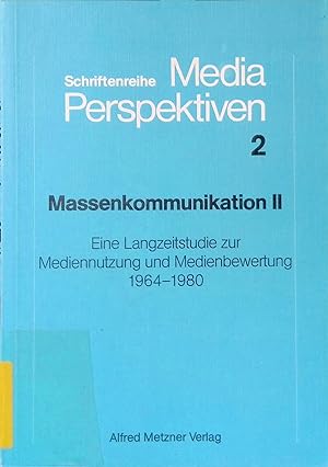 Massenkommunikation, 2 : e. Langzeitstudie zur Mediennutzung und Medienbewertung 1964 - 1980. Sch...